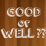 good or well